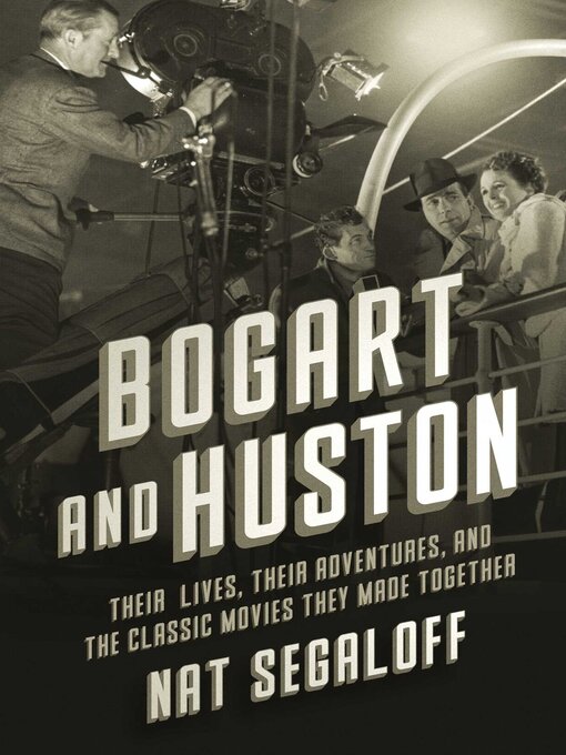 Title details for Bogart and Huston by Nat Segaloff - Wait list